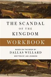 Book cover of The Scandal of the Kingdom Workbook by Dallas Willard