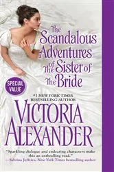 Book cover of The Scandalous Adventures of the Sister of the Bride by Victoria Alexander