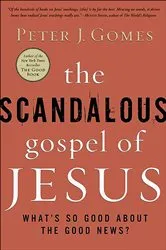 Book cover of The Scandalous Gospel of Jesus by Peter J. Gomes