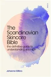 Book cover of The Scandinavian Skincare Bible by Johanna Gillbro