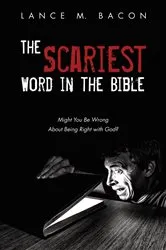 Book cover of The Scariest Word in the Bible by Lance M. Bacon