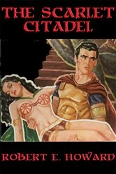 Book cover of The Scarlet Citadel by Robert E. Howard