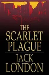 Book cover of The Scarlet Plague by Jack London