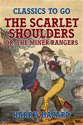 Book cover of The Scarlet Shoulders, or, The Miner Rangers by Unknown