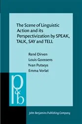 Book cover of The Scene of Linguistic Action and its Perspectivization by SPEAK, TALK, SAY and TELL by René Dirven