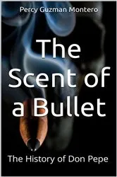 Book cover of The Scent of A Bullet by Percy Guzman Montero