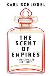Book cover of The Scent of Empires by Karl Schlögel