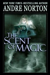 Book cover of The Scent of Magic by Andre Norton