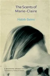 Book cover of The Scents of Marie-Claire by Habib Selmi