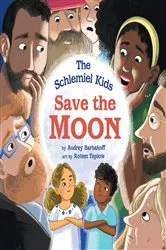 Book cover of The Schlemiel Kids Save the Moon by Audrey Barbakoff