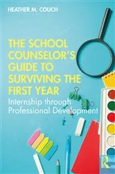 Book cover of The School Counselor’s Guide to Surviving the First Year by Heather M. Couch