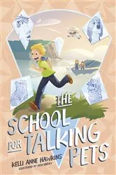 Book cover of The School for Talking Pets by Kelli Anne Hawkins
