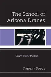 Book cover of The School of Arizona Dranes by Timothy Dodge