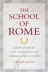 Book cover of The School of Rome by W. Martin Bloomer