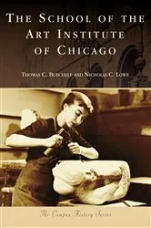 Book cover of The School of the Art Institute of Chicago by Thomas C. Buechele
