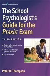 Book cover of The School Psychologist's Guide for the Praxis Exam, Third Edition (3rd ed.) by Peter Thompson