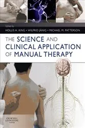 Book cover of The Science and Clinical Application of Manual Therapy by Hollis H. King DO PhD