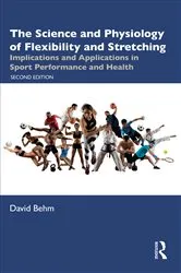 Book cover of The Science and Physiology of Flexibility and Stretching (2nd ed.) by David Behm