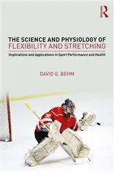 Book cover of The Science and Physiology of Flexibility and Stretching by David Behm