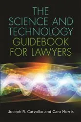 Book cover of The Science and Technology Guidebook for Lawyers by Cara Morris