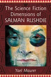 Book cover of The Science Fiction Dimensions of Salman Rushdie by Yael Maurer
