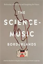 Book cover of The Science-Music Borderlands by Elizabeth H. Margulis