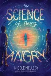 Book cover of The Science of Being Angry by Nicole Melleby