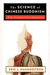 Book cover of The Science of Chinese Buddhism by Erik J. Hammerstrom