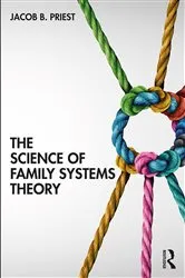 Book cover of The Science of Family Systems Theory by Jacob B. Priest