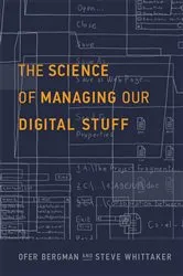 Book cover of The Science of Managing Our Digital Stuff by Ofer Bergman