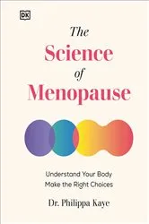 Book cover of The Science of Menopause by Philippa Kaye