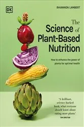 Book cover of The Science of Plant-based Nutrition by Rhiannon Lambert