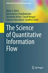 Book cover of The Science of Quantitative Information Flow by Mário S. Alvim