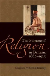 Book cover of The Science of Religion in Britain, 1860-1915 by Marjorie Wheeler-Barclay