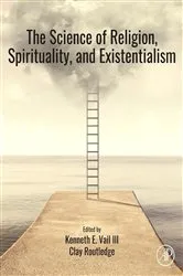 Book cover of The Science of Religion, Spirituality, and Existentialism by Kenneth E. Vail III