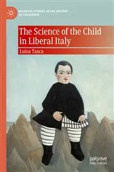 Book cover of The Science of the Child in Liberal Italy by Luisa Tasca