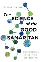 Book cover of The Science of the Good Samaritan by Dr. Emily Smith