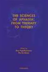 Book cover of The Sciences of Aphasia by Ilias Papathanasiou