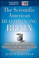 Book cover of The Scientific American Healthy Aging Brain by Judith Horstman