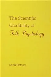 Book cover of The Scientific Credibility of Folk Psychology by Garth J.O. Fletcher
