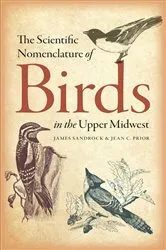 Book cover of The Scientific Nomenclature of Birds in the Upper Midwest by James Sandrock