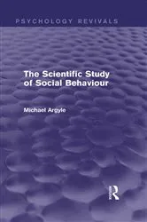 Book cover of The Scientific Study of Social Behaviour (Psychology Revivals) by Michael Argyle