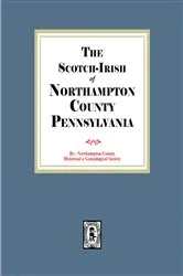 Book cover of The Scotch-Irish of Northampton County, Pennsylvania by Northampton Cou... Genealogical Society