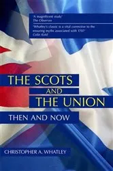 Book cover of The Scots and the Union (2nd ed.) by Christopher A Whatley