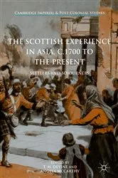 Book cover of The Scottish Experience in Asia, c.1700 to the Present by T. M. Devine
