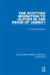 Book cover of The Scottish Migration to Ulster in the Reign of James I by M. Perceval-Maxwell