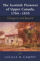 Book cover of The Scottish Pioneers of Upper Canada, 1784-1855 by Lucille H. Campey