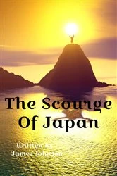 Book cover of The Scourge Of Japan by James Johnson