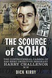 Book cover of The Scourge of Soho by Dick Kirby