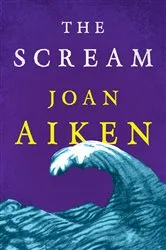 Book cover of The Scream by Joan Aiken
